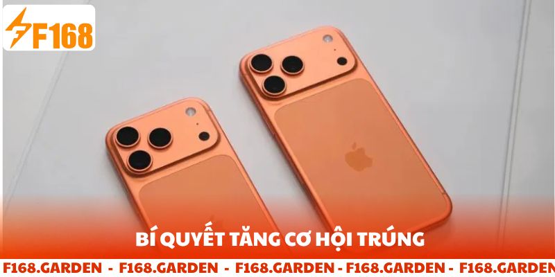 Bí quyết tăng cơ hội trúng thưởng iphone 17 promax